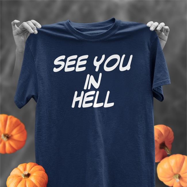 See You In Hell Shirt Meg Royal