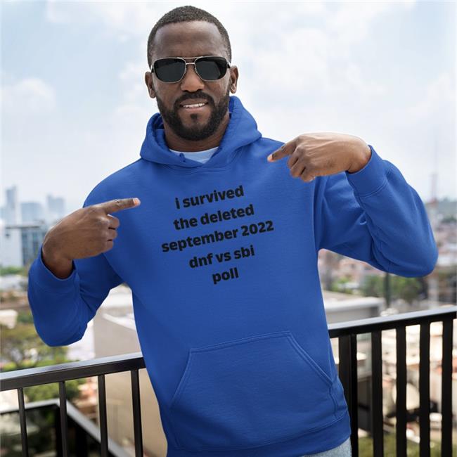 I Survived The Deleted September 2022 Dnf Vs Sbi Poll Shirt Alice