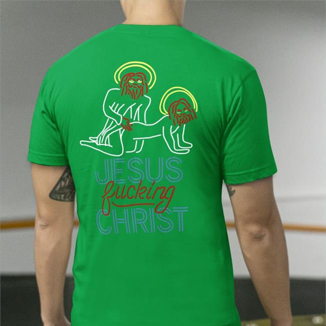 Jesus Fucking Christ T Shirt
