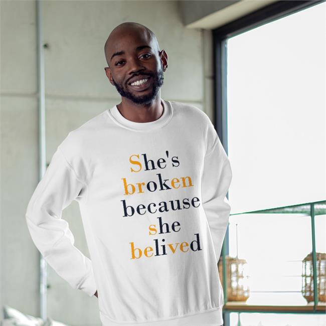 Translatedtees She's Broken Because She Believed Shirt Poorly Translated Shirts
