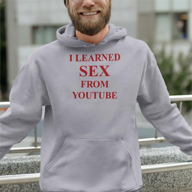 Shirtsthtgohard I Learned Sex From Youtube Long Sleeve T Shirt