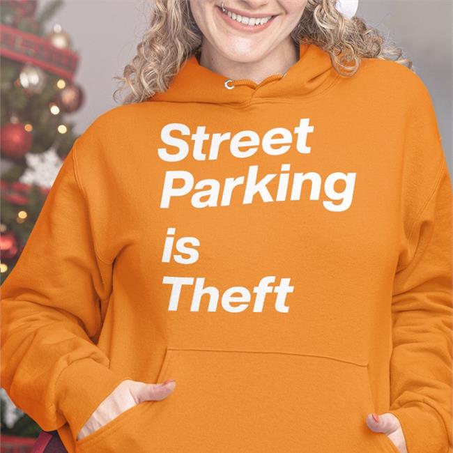 Street Parking Is Theft Hoodie