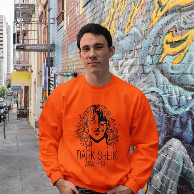 Dark Sheik Was Right Sweatshirt