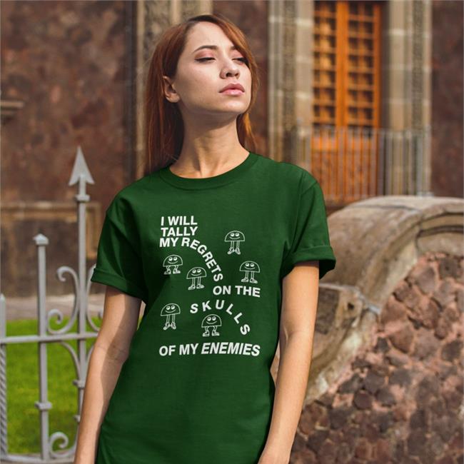 I Will Tally My Regrets On The Skulls Of My Enemies Shirt