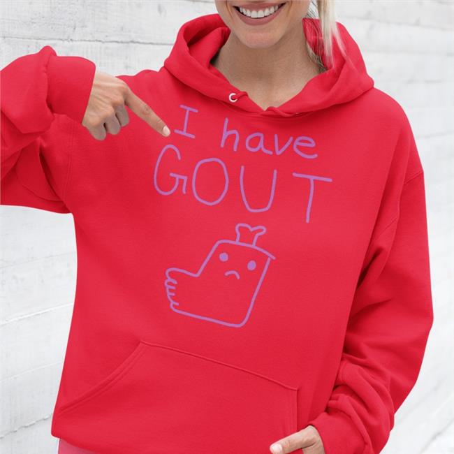 Shirts That Go Hard I Have Gout Tee Shirt Shirtsthtgohard