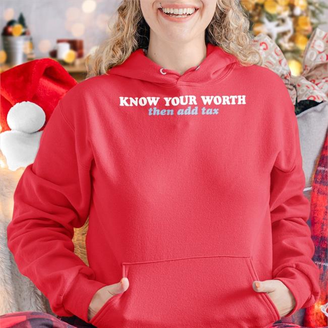 Know Your Worth Then Add Tax Sweatshirt