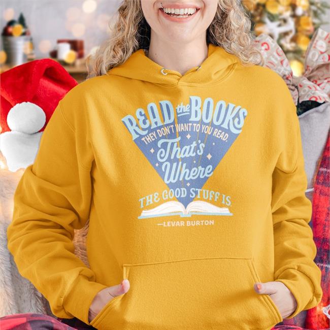 Read The Books They Don’T Want You To Read That’S Where The Good Stuff Is Sweatshirt