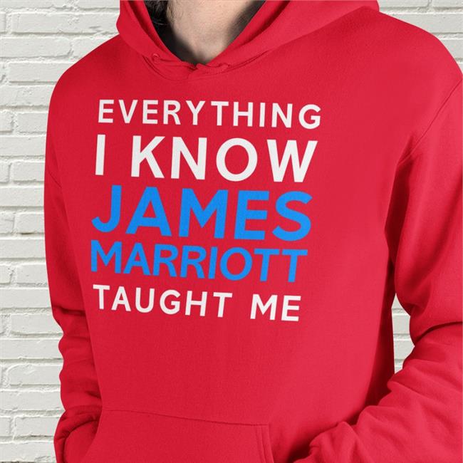 Everything I Know James Marriott Taught Me Hoodie Sweatshirt Jamesmarriottyt