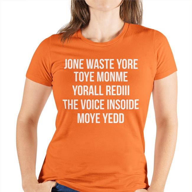 Jone Waste Yore Toye Monme Yorall Rediii The Voice Inside Moye Yedd Long Sleeve Tee Shirt