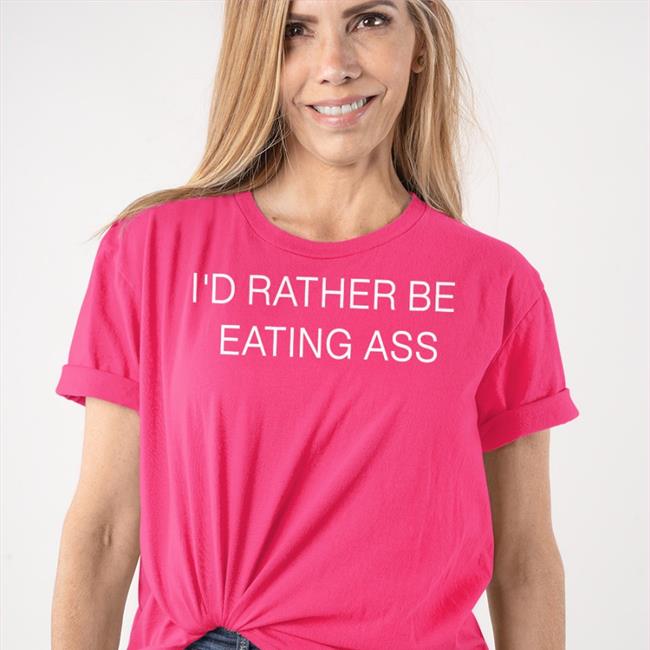 Edna St Louis Store I'd Rather Be Eating Ass Shirts Doja Cat