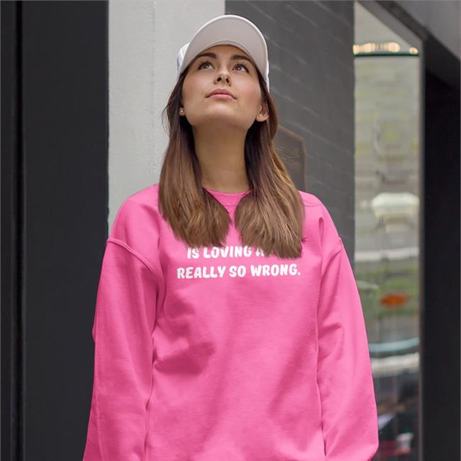 Is Loving A Pig Really So Wrong Long Sleeve Tee
