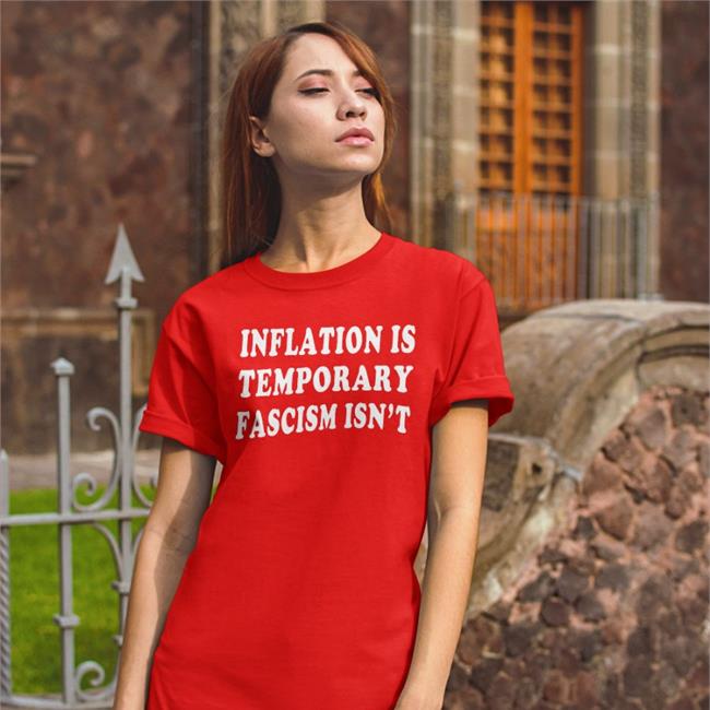 Emily Winston Inflation Is Temporary Fascism Isn't Shirts