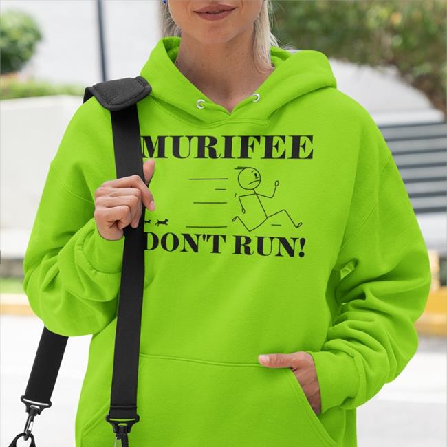Murifee Don't Run T Shirts