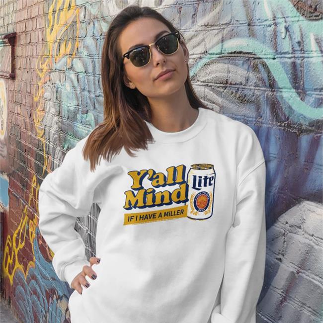 Y'all Mind If I Have A Miller T Shirt