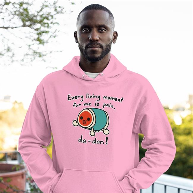 Every Living Moment For Me Is Pain Da Don Shirt Cheap Ass Gamer