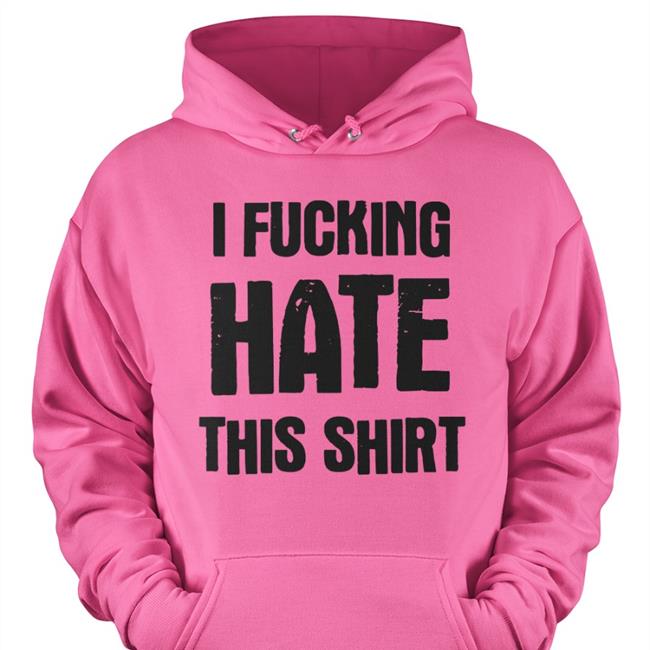I Fucking Hate This Shirt Lucca Luccainternational