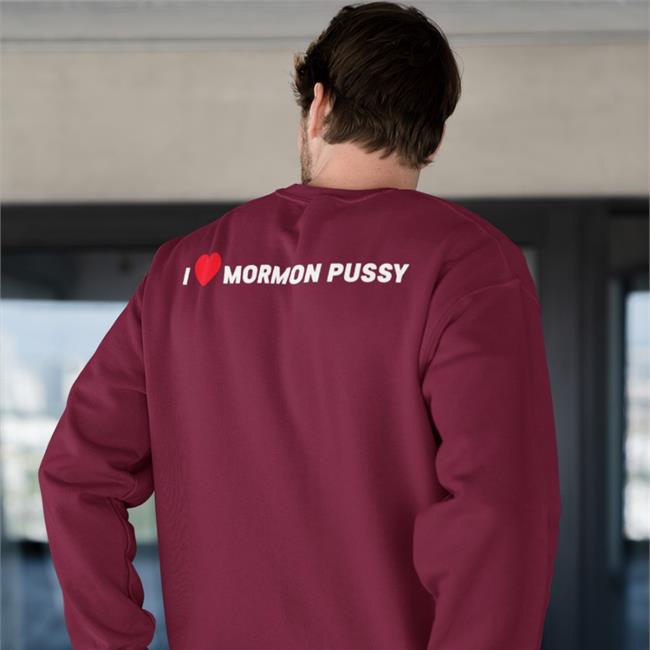 I Love Mormon Pussy Sweatshirt