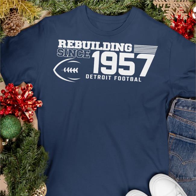 Rebuilding Since 1957 Detroit Football Shirt