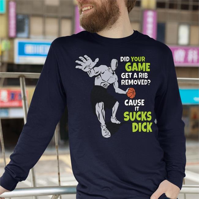 Royal Did Your Game Get A Rib Removed Cause It Sucks Dick Shirt Shirts That Go Hard