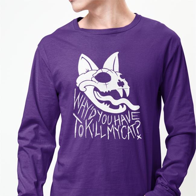 Why'd You Have To Kill My Cat T-Shirt