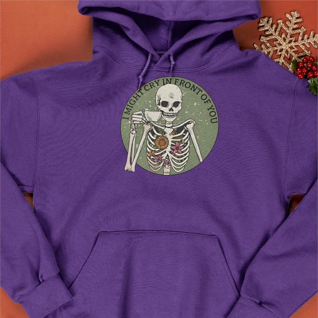 Shirtsmeezy I Might Cry In Front You Hoodie