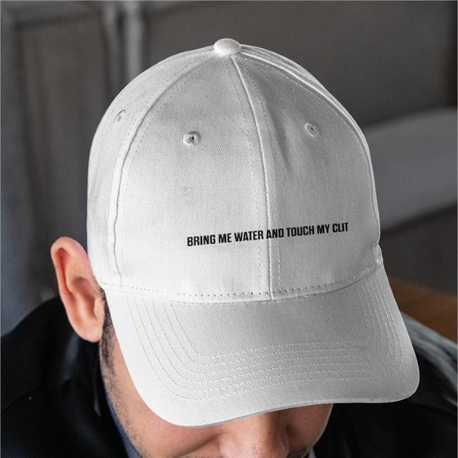 Bring Me Water And Touch My Clit Embroidered Hat