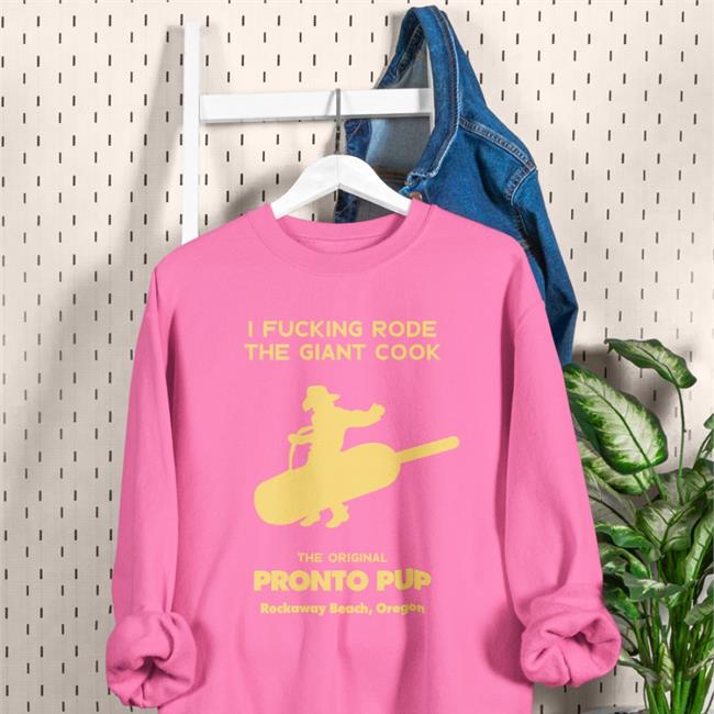 Shirts That Go Hard I Fucking Rode The Giant Cock The Original Pronto Pup Rockaway Beach Oregon T Shirt Red