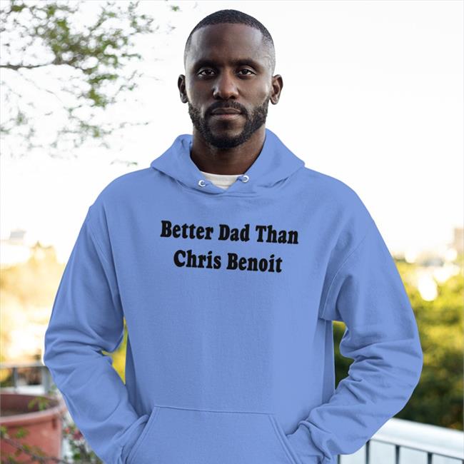 Better Dad Than Chris Benoit Tee Shirt