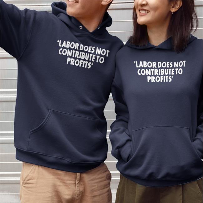 Labor Does Not Contribute To Profits Hat