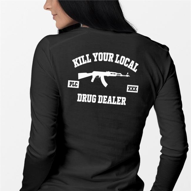 Kill Your Local Drug Dealer Sweatshirt Churrasco Saudade