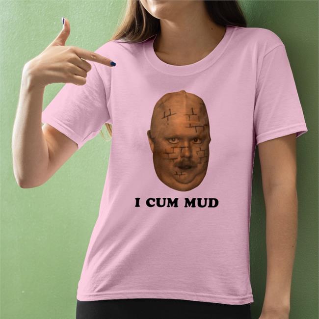Funhaus I Cum Mud Shirts