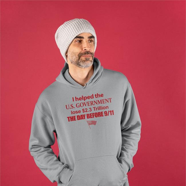 Barelylegal I Helped The Us Government Lose 2.3 Trillion The Day Before 9-11 Shirt
