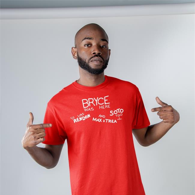 Bryce Was Here So Was Rendon And Max & Trea Soto Too Long Sleeve T Shirt Breakingt Store