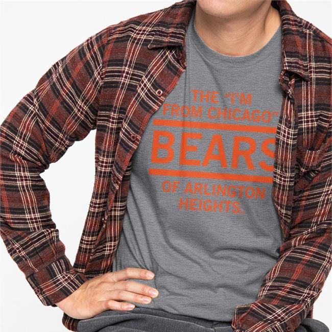 The I'm From Chicago Bears Of Arlington Heights Tee Shirts