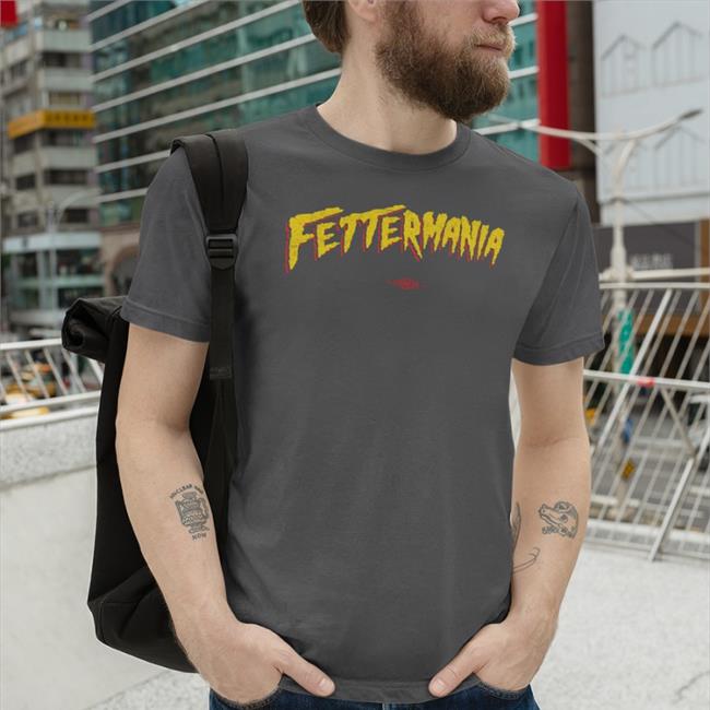 Fettermania Shirt Johnfetterman Store