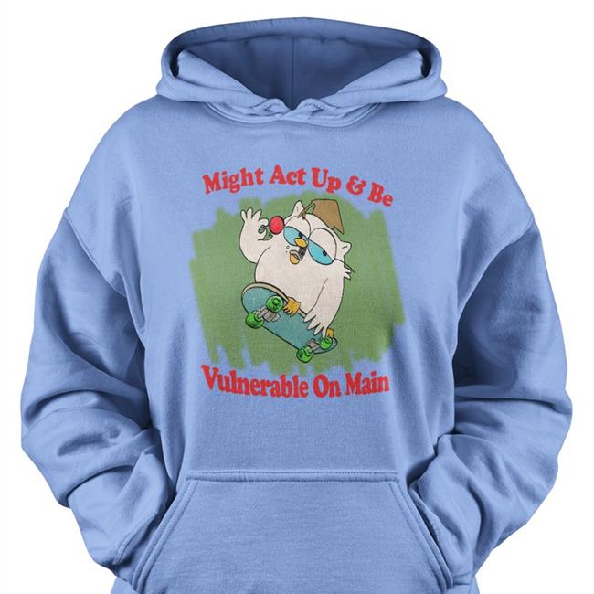 Might Act Up And Be Vulnerable On Main Shirt Jmcgg Justin
