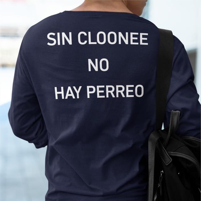 Sin Cloonee No Hay Perreo Tee Shirt
