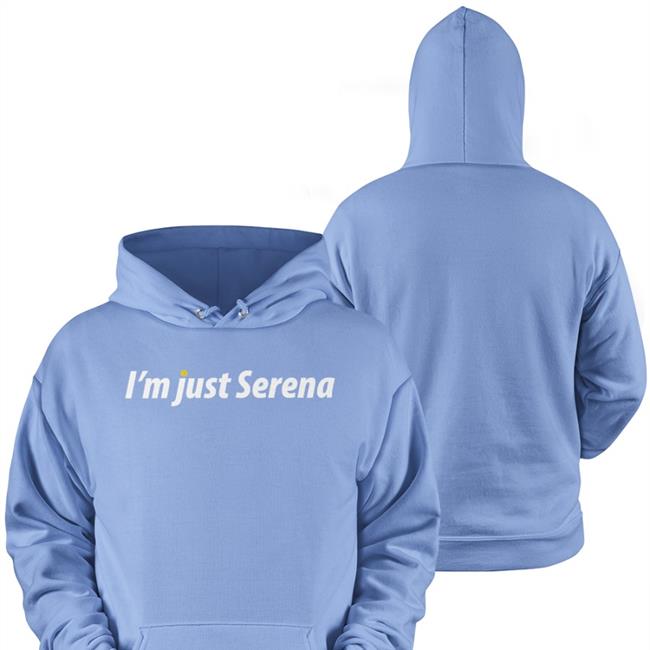 I'm Just Serena Tee Shirts I'm Just S Sweatshirt Barstool Sports Store