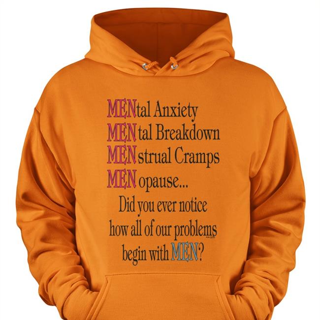 Mental Anxiety Mental Breakdown Menstrual Cramps Menopause T Shirt Shirts That Go Hard