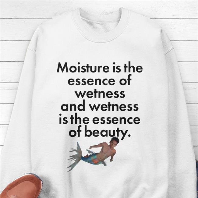 Wetness Is The Essence Of Beauty T Shirt Shirts That Go Hard Shirtsthatgohard Store