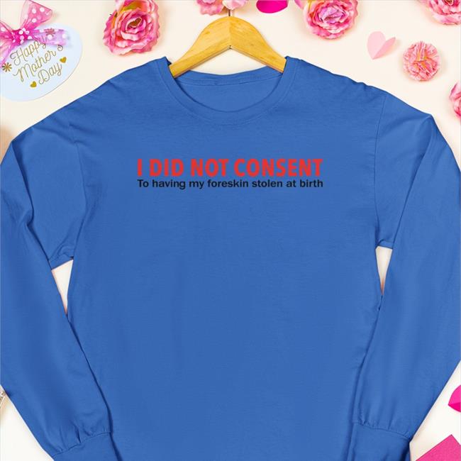 Lucca Luccainternational I Did Not Consent To Having My Foreskin Stolen At Birth Shirt