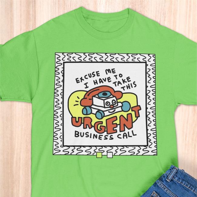 Merryh Excuse Me I Have To Take This Urgent Business Call T Shirt Merryh Excuse Me I Have To Take This Urgent Business Call Shirts White