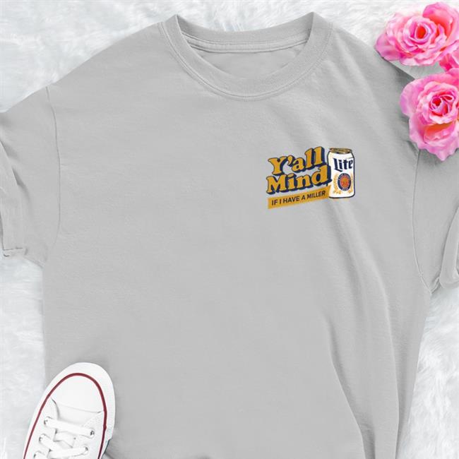 Miller Lite X Caucasian James You' All Mind If I Have A Miller Shirts Caucasian James Merch