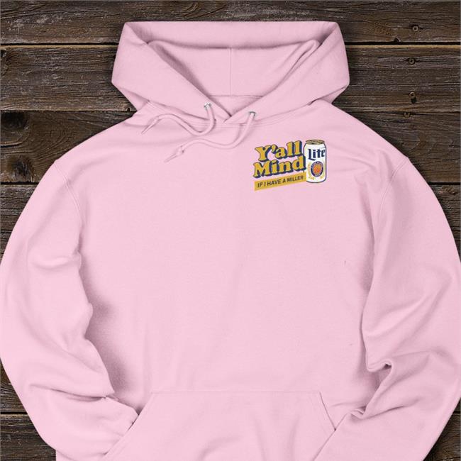 You' All Mind If I Have A Miller Tee Shirts Miller Lite X Caucasian James You' All Mind If I Have A Miller Sweatshirt Caucasian James Merch