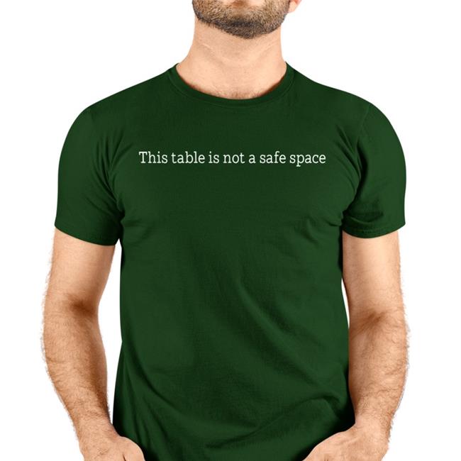 Kelli This Table Is Not A Safe Space T Shirt Kelli This Table Is Not A Safe Space T Shirts