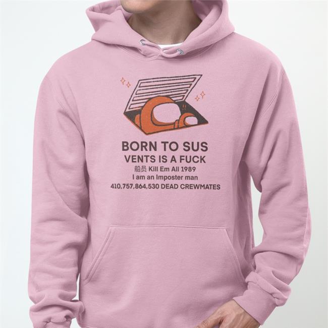 Born To Sus Vents Is A Fuck Kill Em All 1989 Shirt