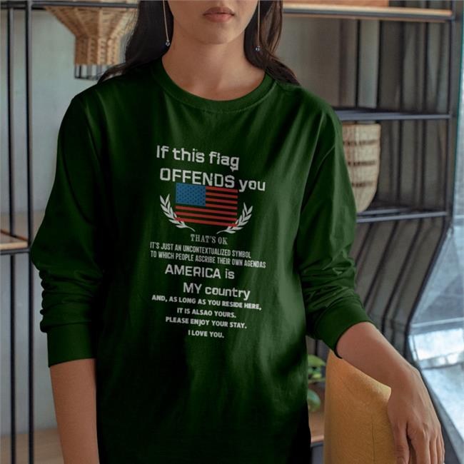 If This Flag Offends You That's Ok Shirt