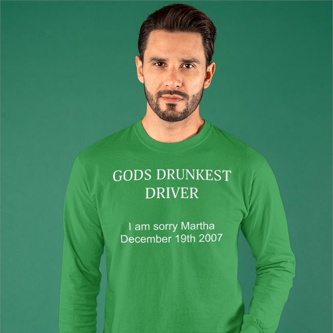 Gods Drunkest Driver I'm Sorry Martha December 19Th 2007 Tee Shirt