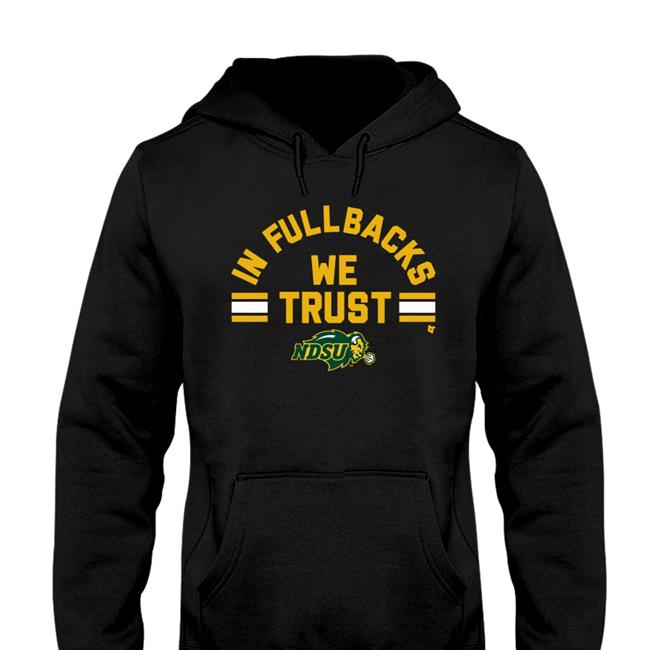 NDSU In Fullbacks We Trust Hoodied Sweatshirt Breaking T Store