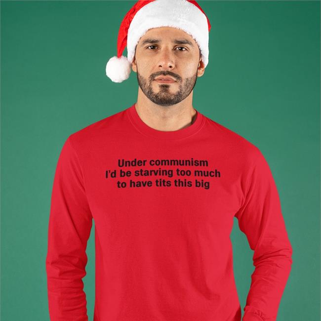Courtney Under Communism I'd Be Starving Too Much To Have Tits This Big T Shirts White